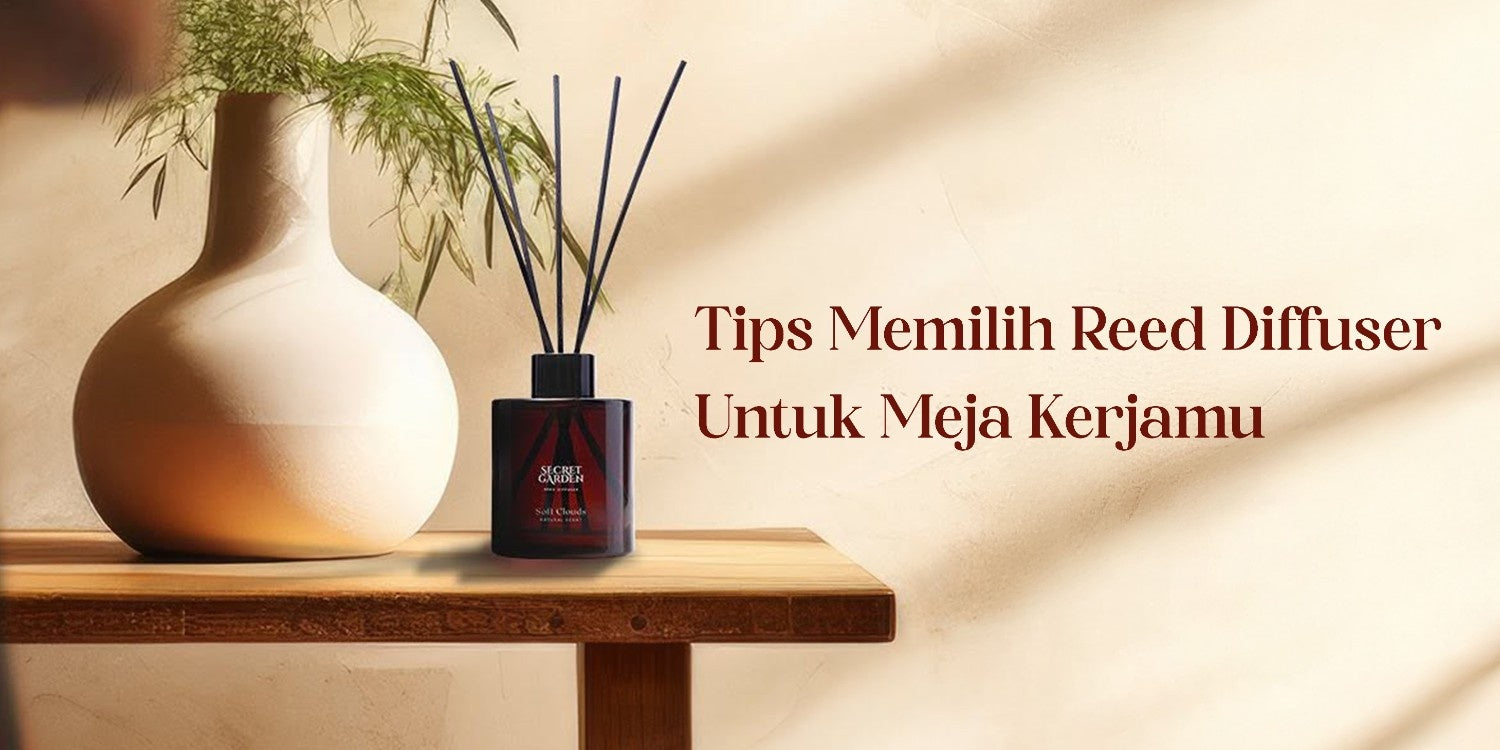 Tips Memilih Reed Diffuser Untuk Meja Kerjamu.